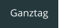 Ganztag